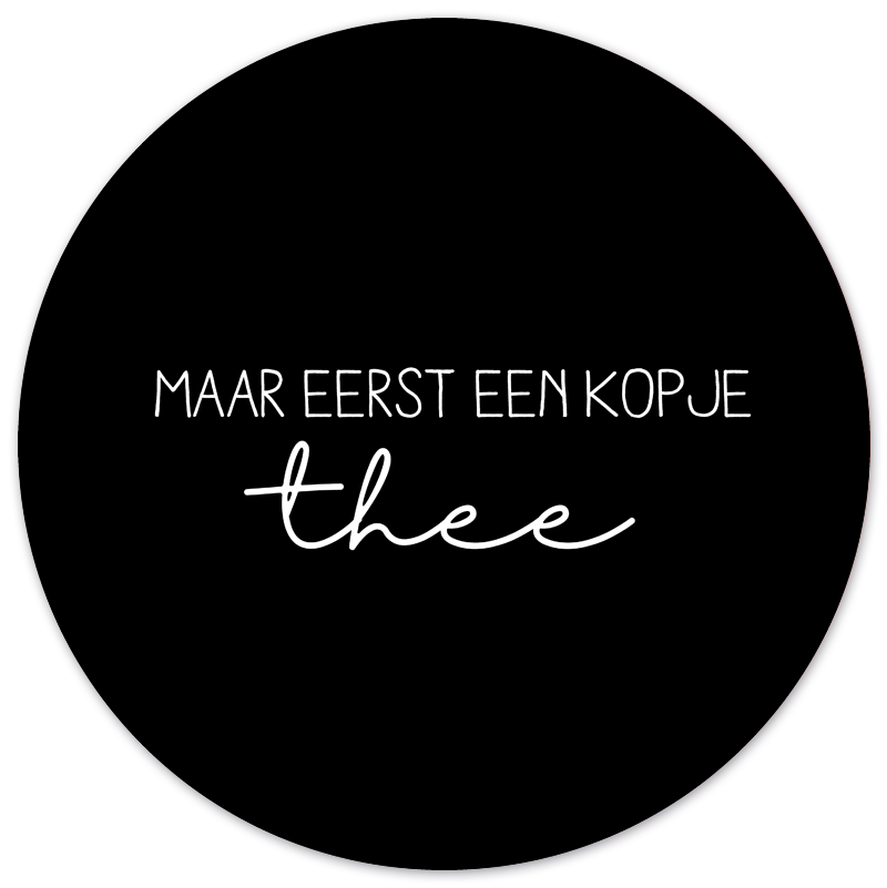 Muurcirkel Eerst Een Kopje Thee Zwart